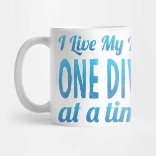 I Live My Life One Dive At A Time Scuba Diving Mug